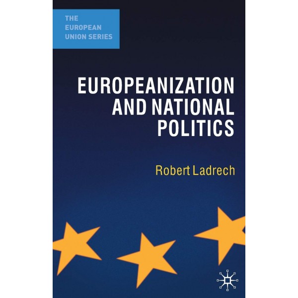 Europeanization and National Politics (The European Union Series)