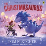 The Christmasaurus: Tom Fletcher's timeless picture book adventure  