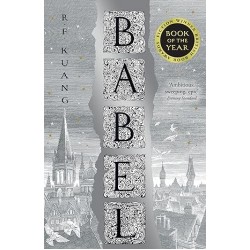 Babel: Or the Necessity of Violence: An Arcane History of the Oxford Translators’ Revolution