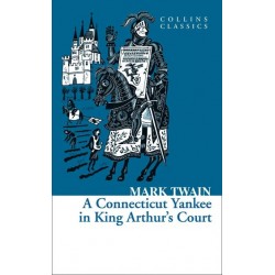 A Connecticut Yankee in King Arthur’s Court (Collins Classics)