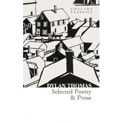Selected Poetry & Prose (Collins Classics) By Dylan Thomas