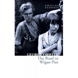 The Road to Wigan Pier (Collins Classics) 