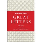 The Times Great Letters: A century of notable correspondence