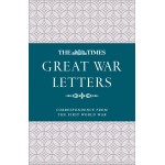 The Times Great War Letters: Correspondence from the First World War