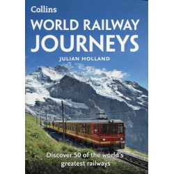 World Railway Journeys: Discover 50 of the world’s greatest railways: Discover 50 of the World's Greatest Railways
