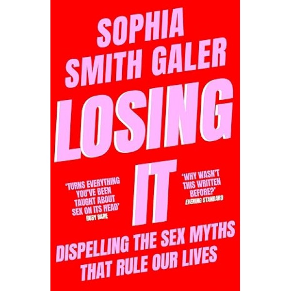 Losing It: Dispelling the Sex Myths that Rule our Lives
