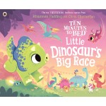 Ten Minutes to Bed: Little Dinosaur's Big Race 
