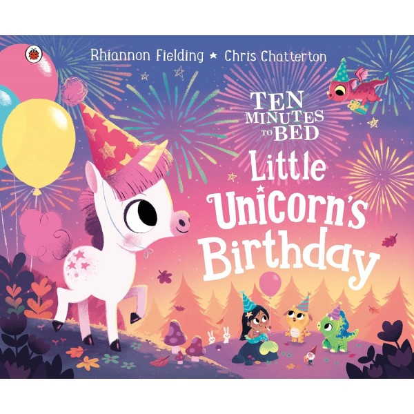 Ten Minutes to Bed: Little Unicorn's Birthday 