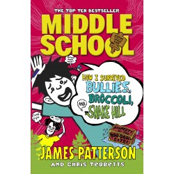 Middle School: How I Survived Bullies, Broccoli, and Snake Hill (Book 4)