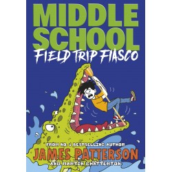 Middle School: Field Trip Fiasco (Book 13)