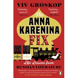 The Anna Karenina Fix - Life Lessons from Russian Literature 