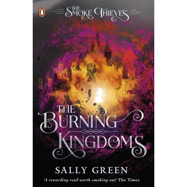 The Burning Kingdoms (The Smoke Thieves Book 3) 