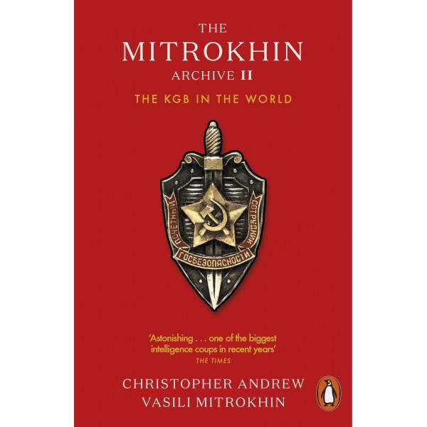 The Mitrokhin Archive II - The KGB in the World