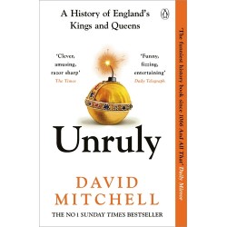 Unruly: A History of England's Kings and Queens