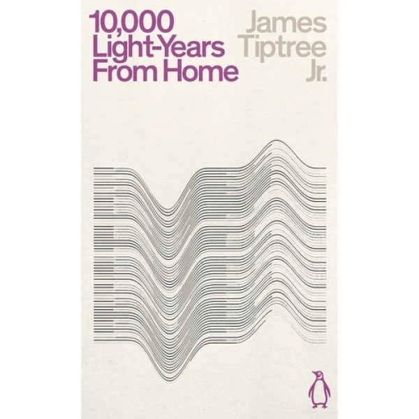 Ten Thousand Light Years From Home - James Tiptree Jr.