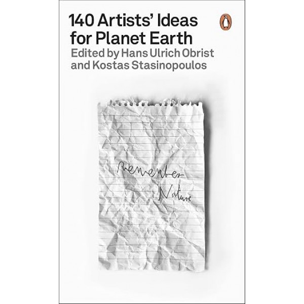 140 Artists' Ideas for Planet Earth - Hans Ulrich Obrist