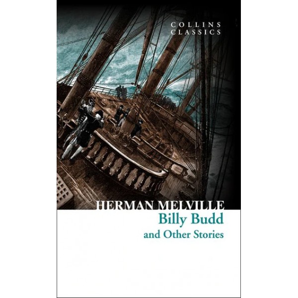 Billy Budd and Other Stories by Herman Melville (Collins Classics) Billy Budd and Other Stories by Herman Melville (Collins Classics)