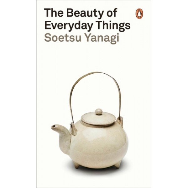 The Beauty of Everyday Things by Soetsu Yanagi