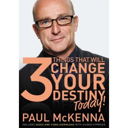 The 3 Things That Will Change Your Destiny Today! by Paul McKenna