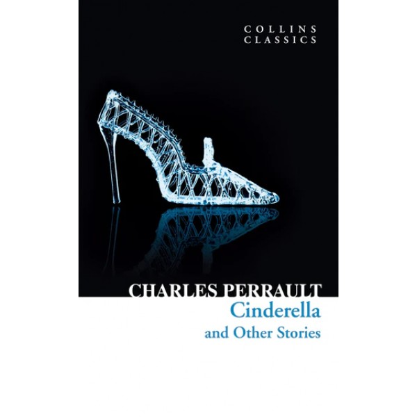 Cinderella and Other Stories by Charles Perrault Cinderella and Other Stories by Charles Perrault