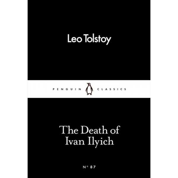 The Death of Ivan Ilyich - Leo Tolstoy The Death of Ivan Ilyich - Leo Tolstoy