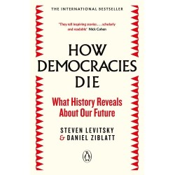 How Democracies Die - Steven Levitsky, Daniel Ziblatt