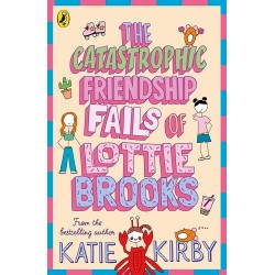 The Catastrophic Friendship Fails of Lottie Brooks by Katie Kirby
