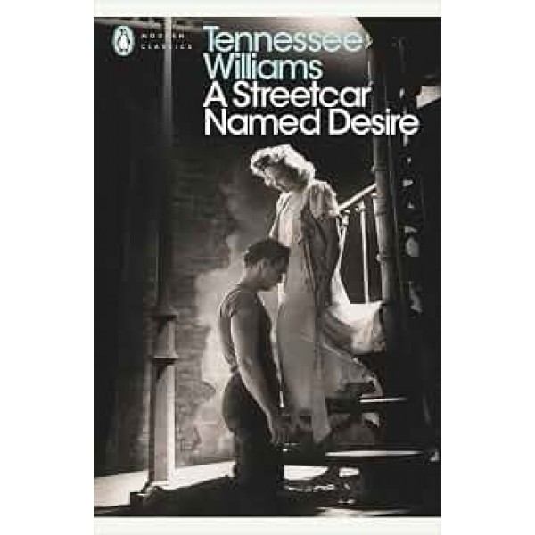 A Streetcar Named Desire - Tennessee Williams A Streetcar Named Desire - Tennessee Williams