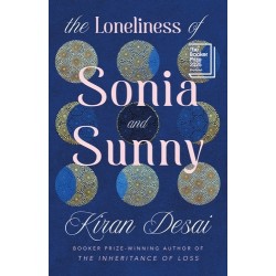 The Loneliness of Sonia and Sunny - Kiran Desai