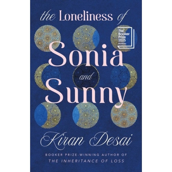 The Loneliness of Sonia and Sunny - Kiran Desai