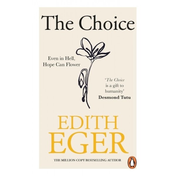 The Choice - Edith Eger The Choice - Edith Eger