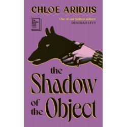 The Shadow of the Object - Chloe Aridjis (HB)