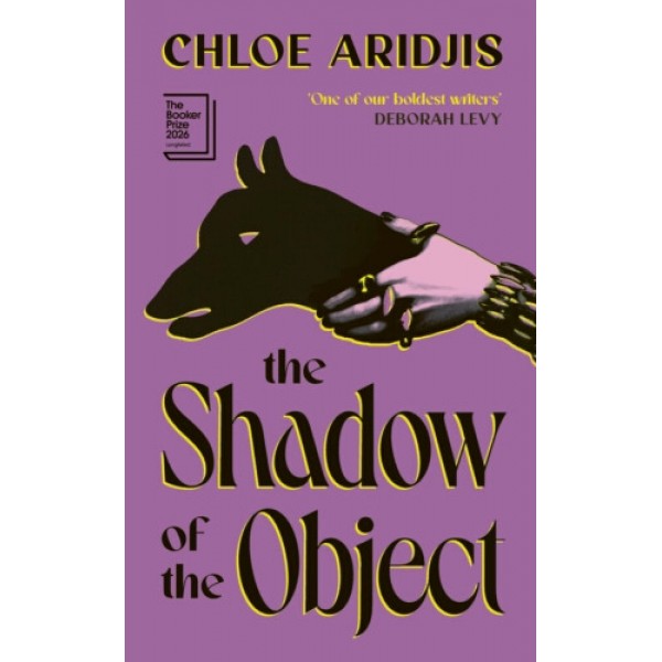 The Shadow of the Object - Chloe Aridjis (HB)