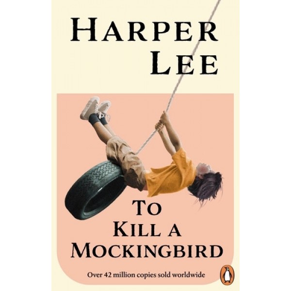 To Kill A Mockingbird - Harper Lee To Kill A Mockingbird - Harper Lee