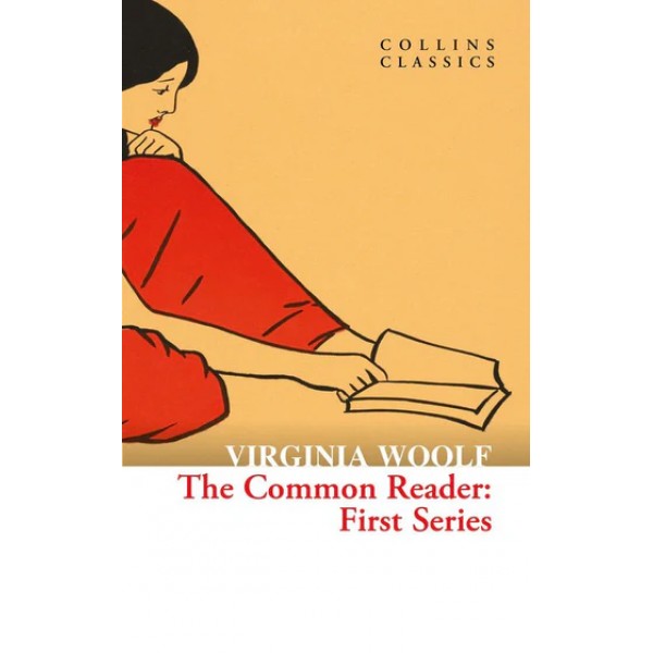 The Common Reader: First Series by Virginia Woolf (Collins Classics)