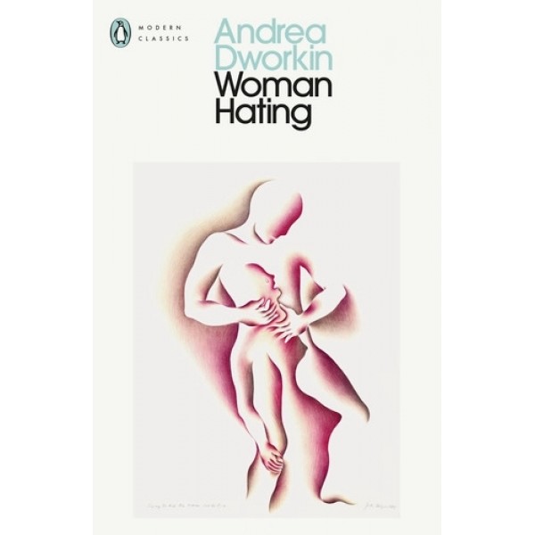 Woman Hating - Andrea Dworking