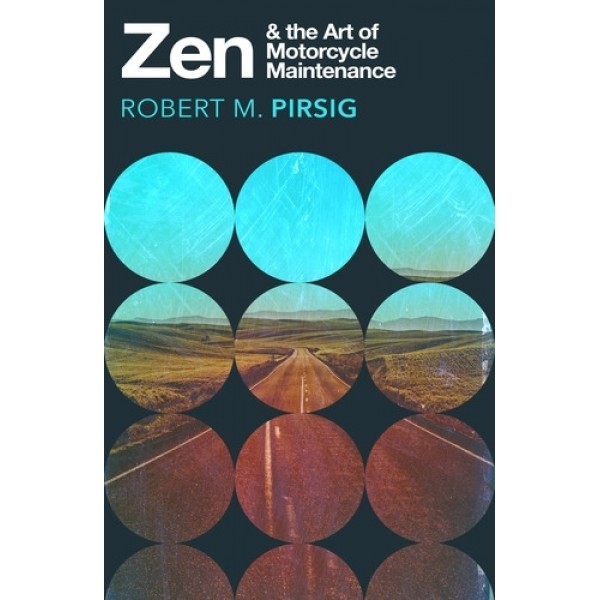 Zen and the Art of Motorcycle Maintenance - Robert Pirsing Zen and the Art of Motorcycle Maintenance - Robert Pirsing